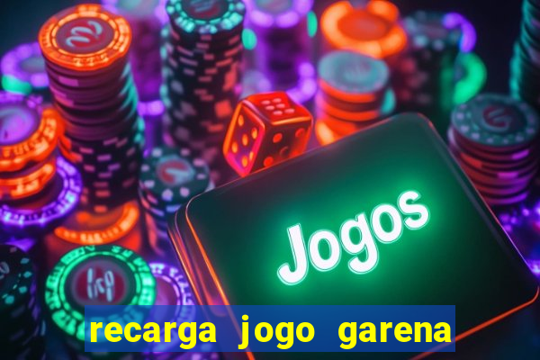 recarga jogo garena free fire